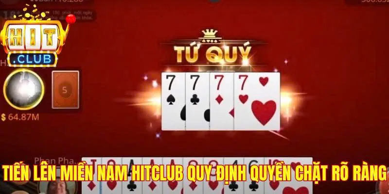 Tiến lên miền Nam Hitclub quy định quyền chặt rõ ràng