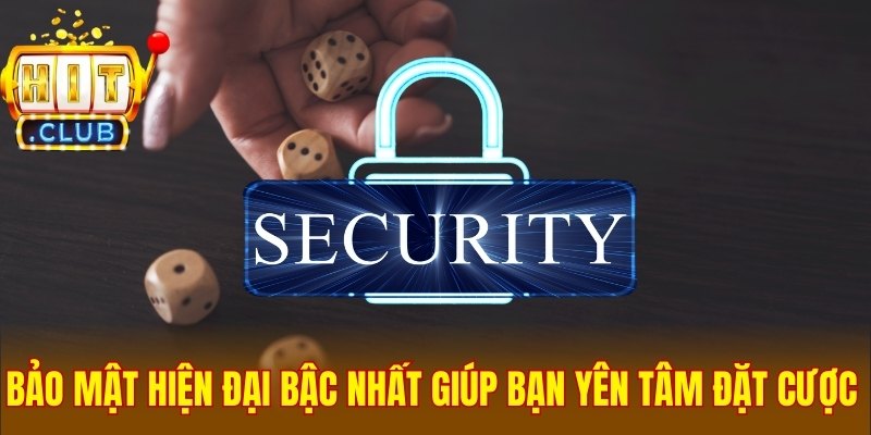 Bảo mật hiện đại bậc nhất giúp bạn yên tâm đặt cược