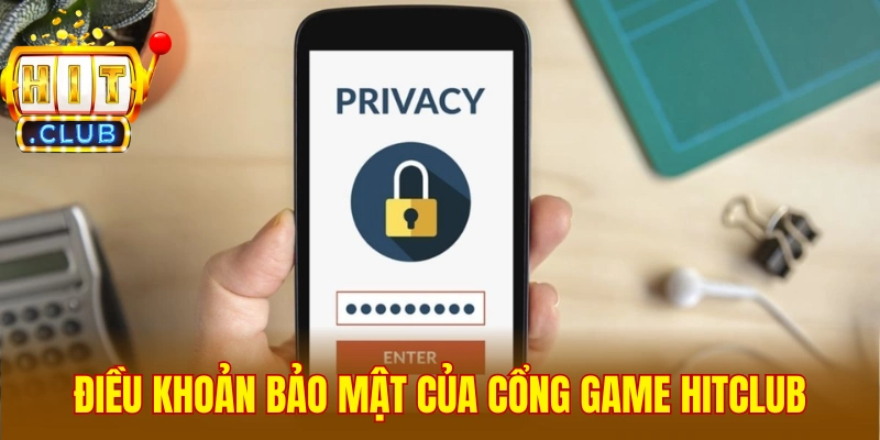 Điều khoản bảo mật của cổng game Hitclub
