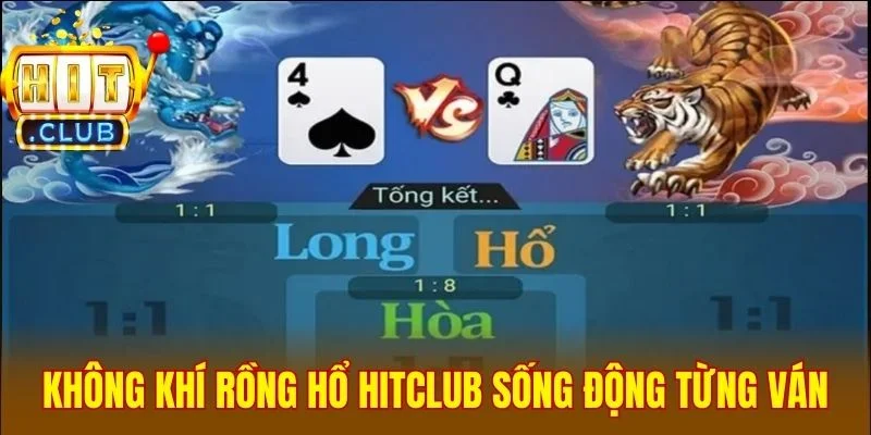 Không khí Rồng Hổ Hitclub sống động từng ván