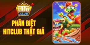 Điểm cần nhớ để trải nghiệm Hitclub an toàn